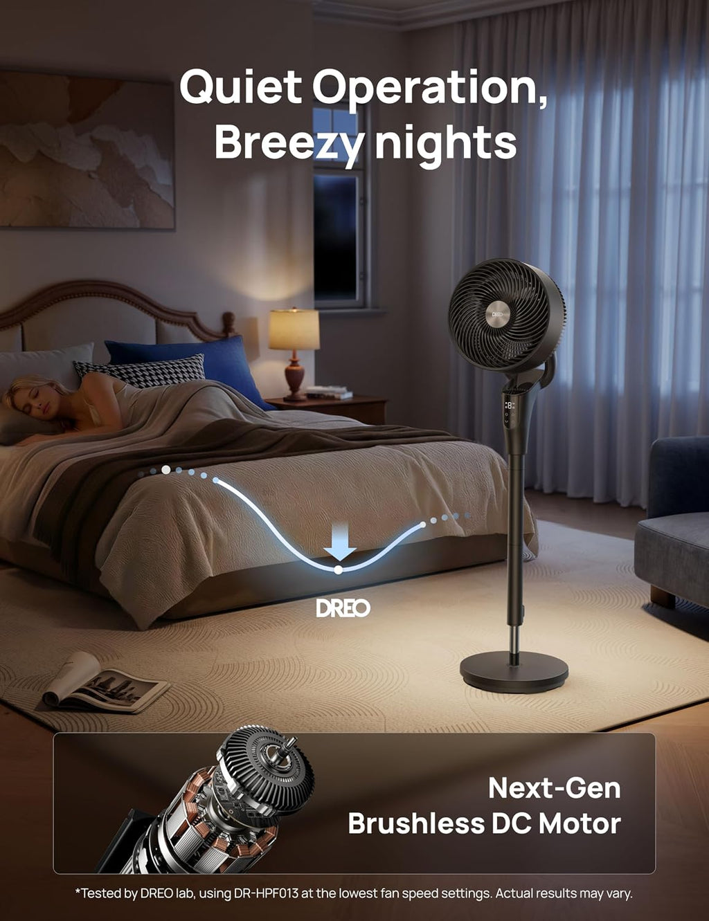 DREO Fan for Bedroom. 2026 Upgraded. 90ft Airflow. Quiet Fan. 90° Oscillating Standing Fan for Whole Room. DC Motor. 8+H Speeds. 3 Modes. 38-42'' Adjustable Height. 8H Timer. 105° Manual Vertical